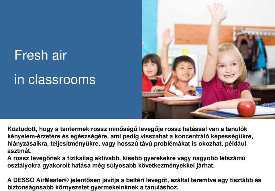 A rossz levegőnek a fizikailag aktívabb, kisebb gyerekekre vagy nagyobb létszámú osztályokra gyakorolt hatása még súlyosabb következményekkel