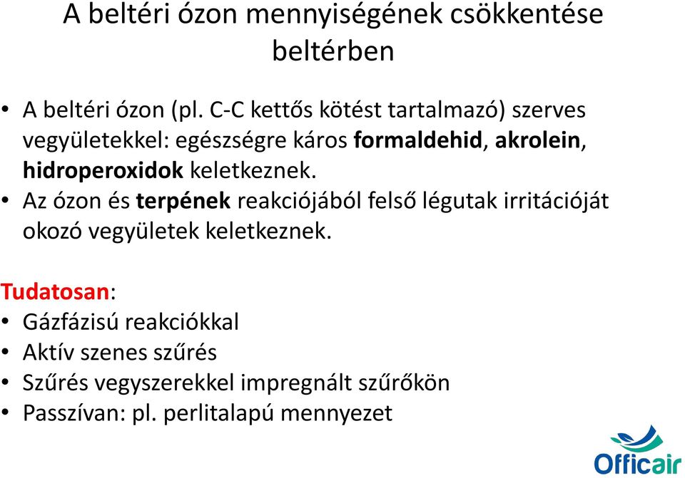 hidroperoxidok keletkeznek.