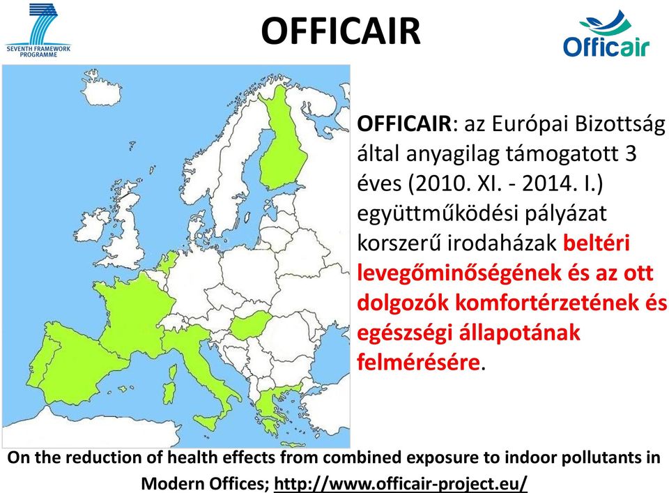 komfortérzetének és egészségi állapotának felmérésére.