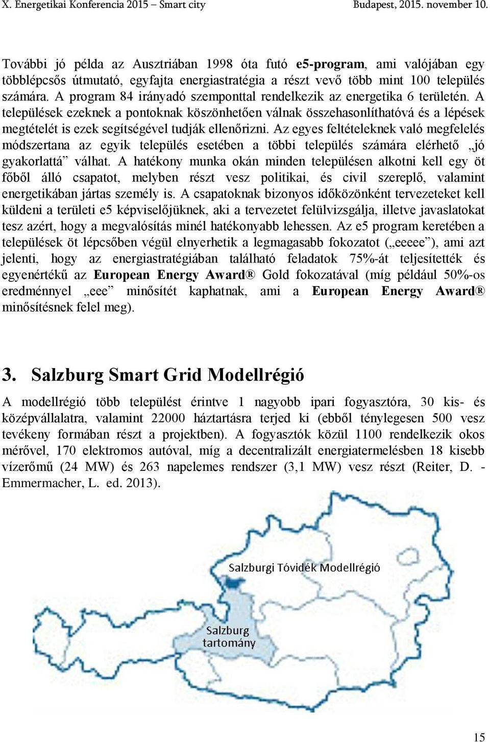 A települések ezeknek a pontoknak köszönhetően válnak összehasonlíthatóvá és a lépések megtételét is ezek segítségével tudják ellenőrizni.