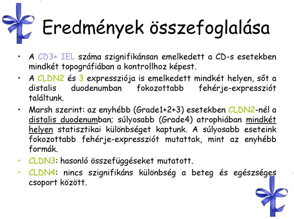 Marsh szerint: az enyhébb (Grade1+2+3) esetekben CLDN2-nél a distalis duodenumban; súlyosabb (Grade4) atrophiában mindkét helyen statisztikai különbséget