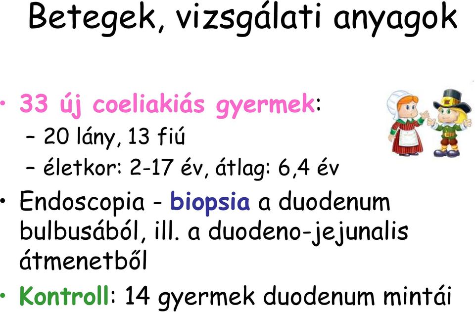 Endoscopia - biopsia a duodenum bulbusából, ill.