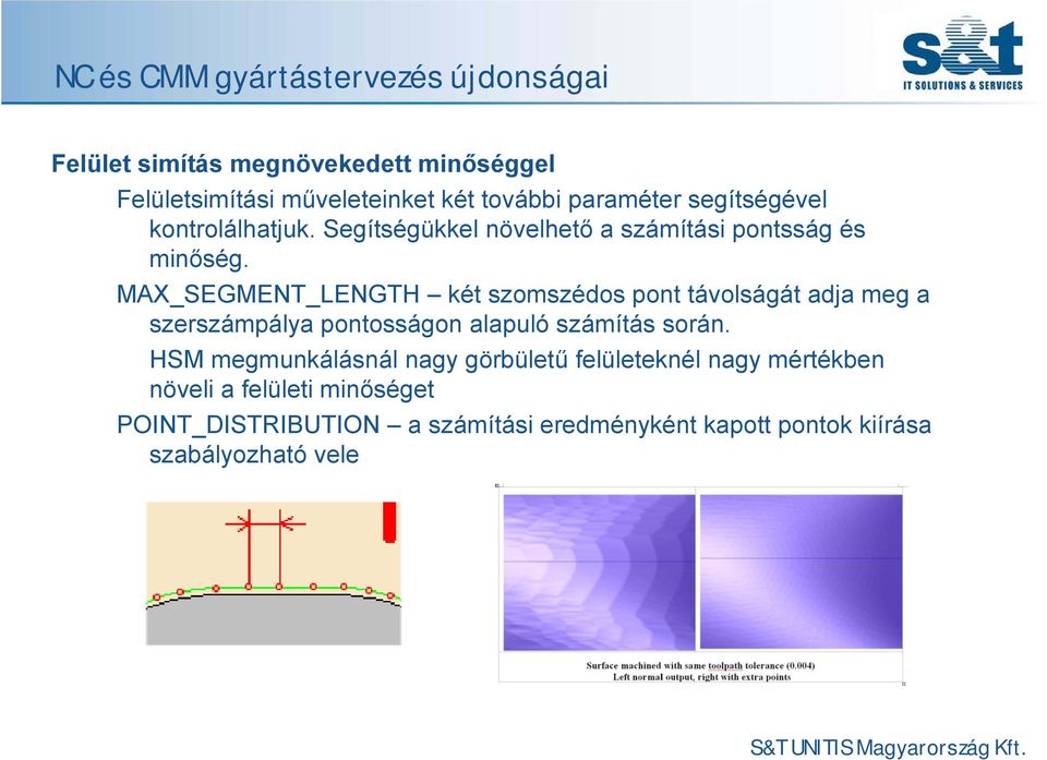 MAX_SEGMENT_LENGTH két szomszédos pont távolságát adja meg a szerszámpálya pontosságon alapuló számítás során.