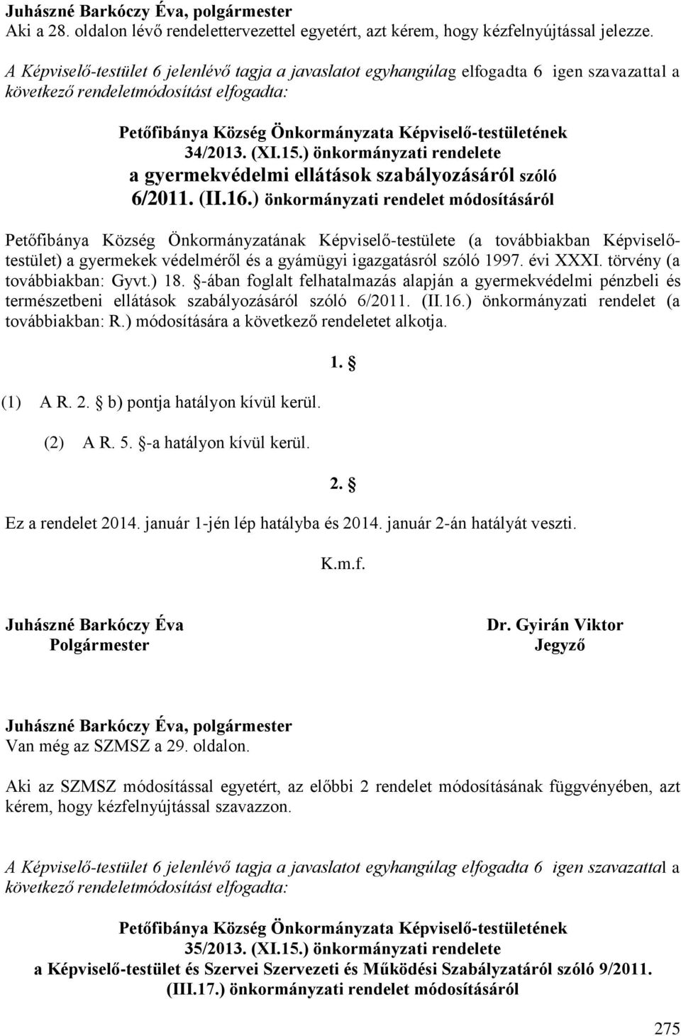 (XI.15.) önkormányzati rendelete a gyermekvédelmi ellátások szabályozásáról szóló 6/2011. (II.16.