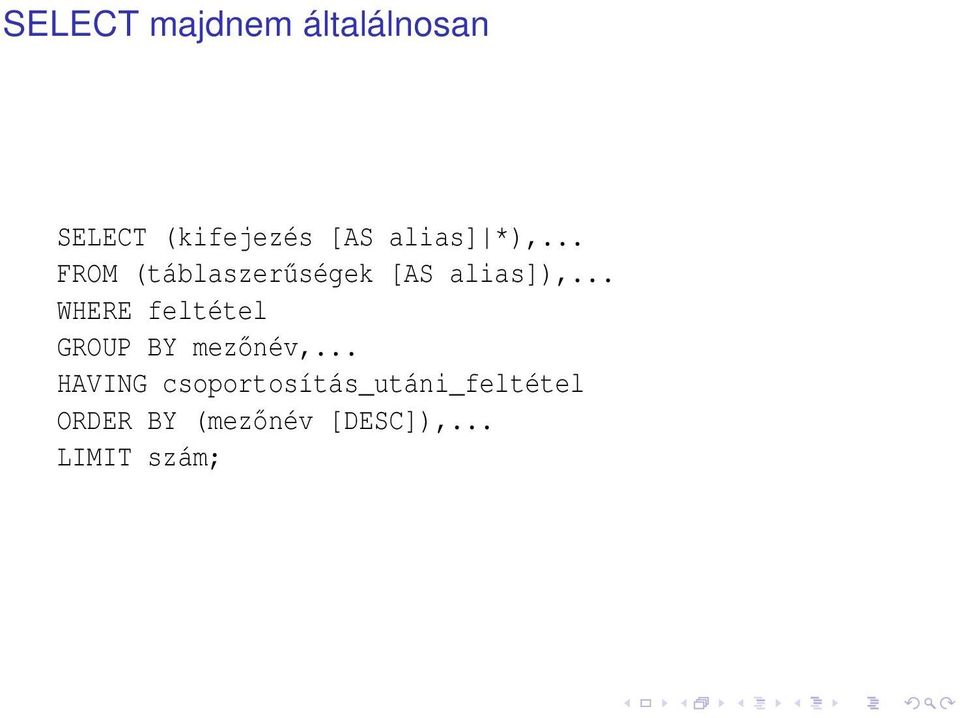 .. WHERE feltétel GROUP BY mezőnév,.