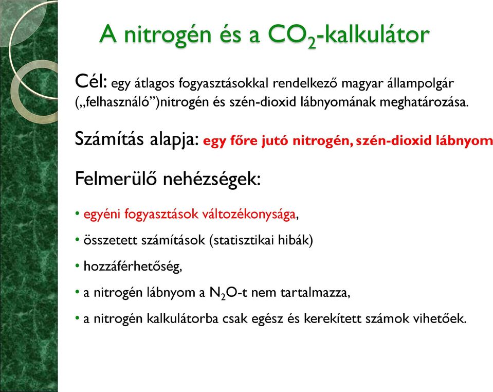 Számítás alapja: egy főre jutó nitrogén, szén-dioxid lábnyom Felmerülő nehézségek: egyéni fogyasztások