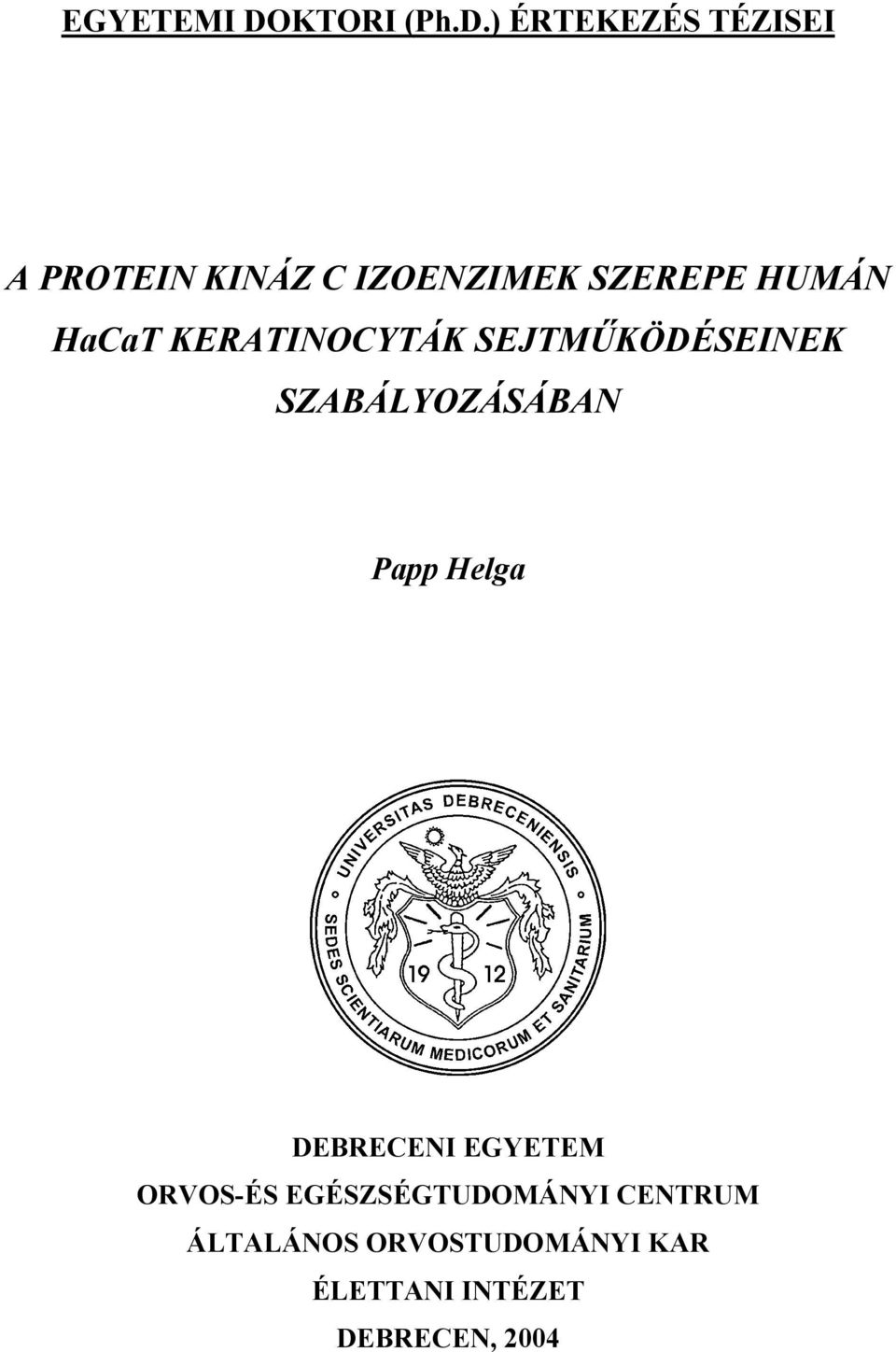 ) ÉRTEKEZÉS TÉZISEI A PROTEIN KINÁZ C IZOENZIMEK SZEREPE HUMÁN