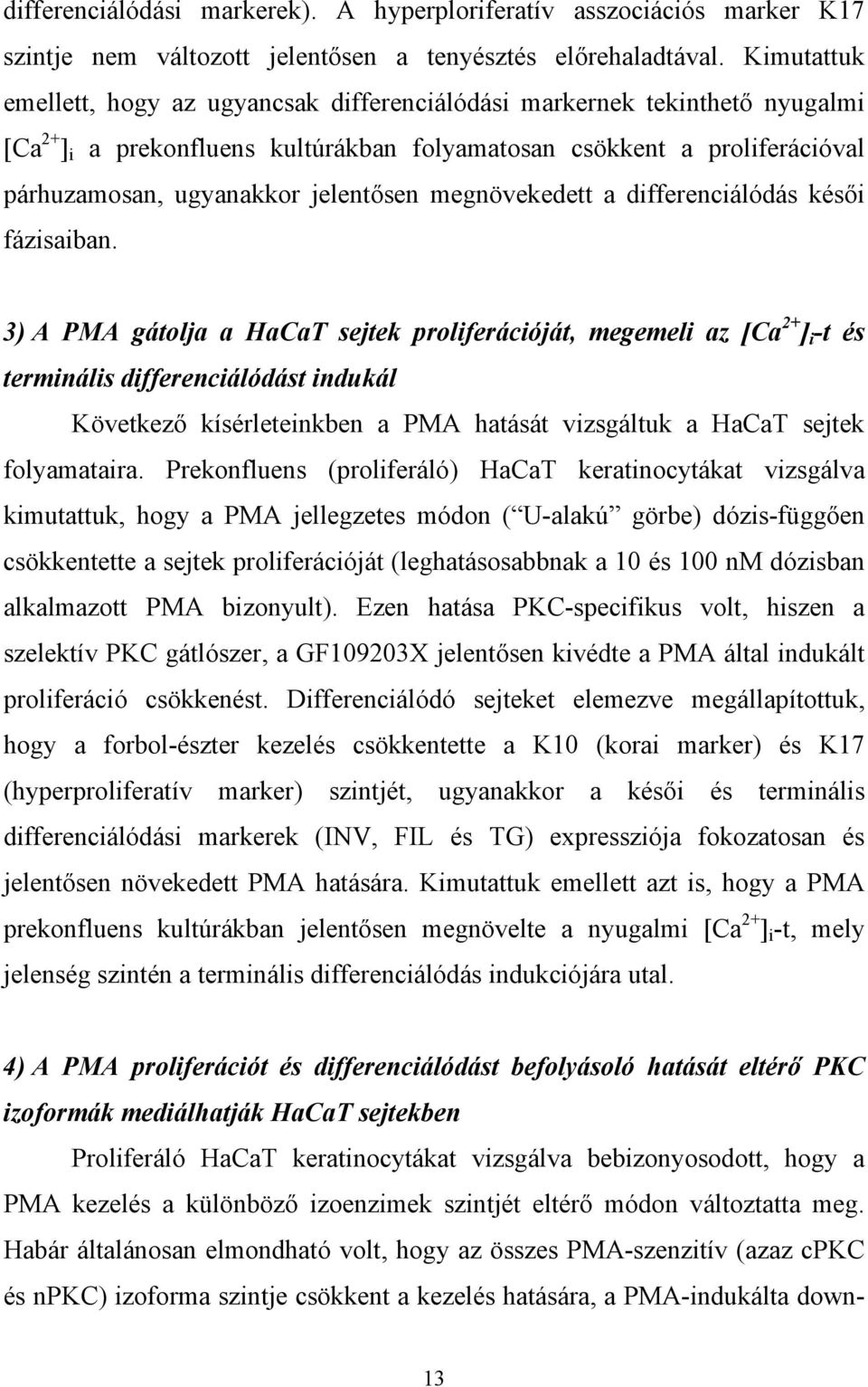 megnövekedett a differenciálódás kés i fázisaiban.