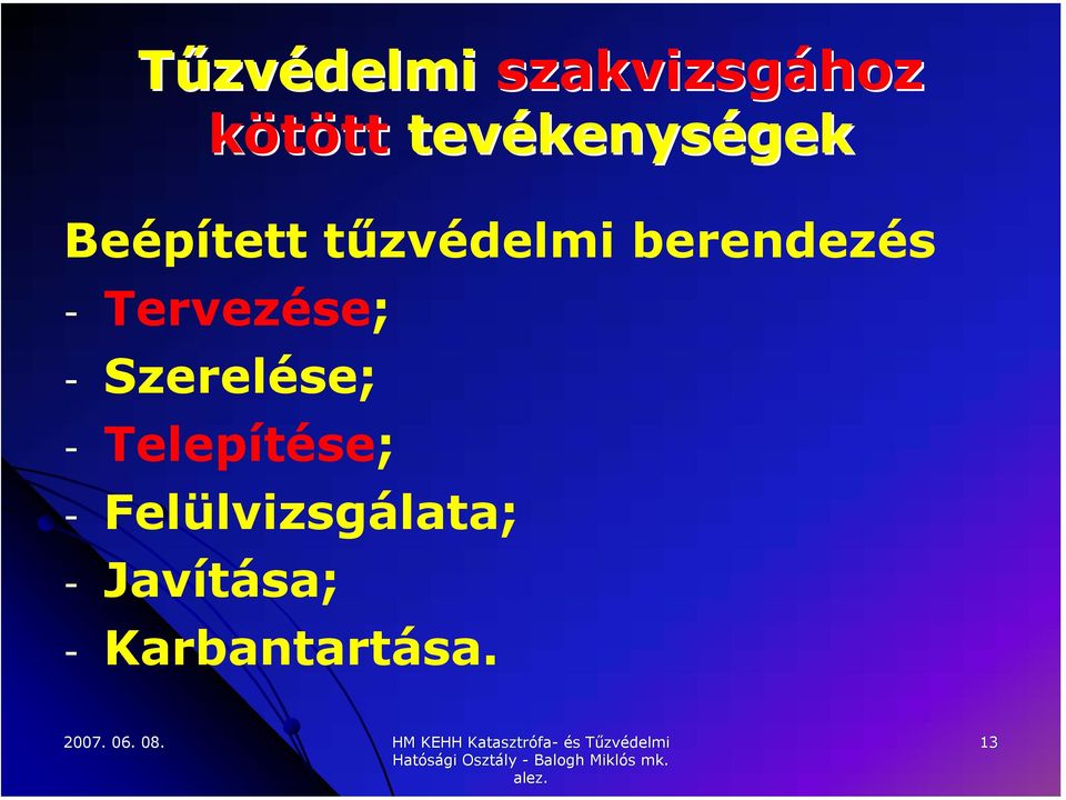 berendezés - Tervezése; - Szerelése; -