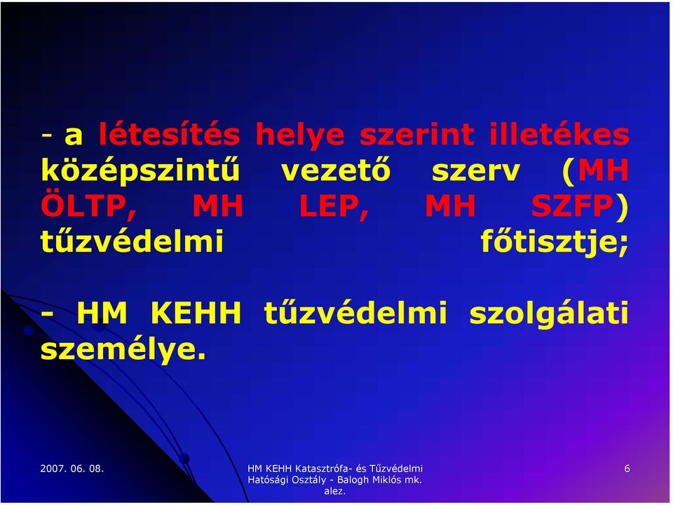 LEP, MH SZFP) tűzvédelmi főtisztje; -