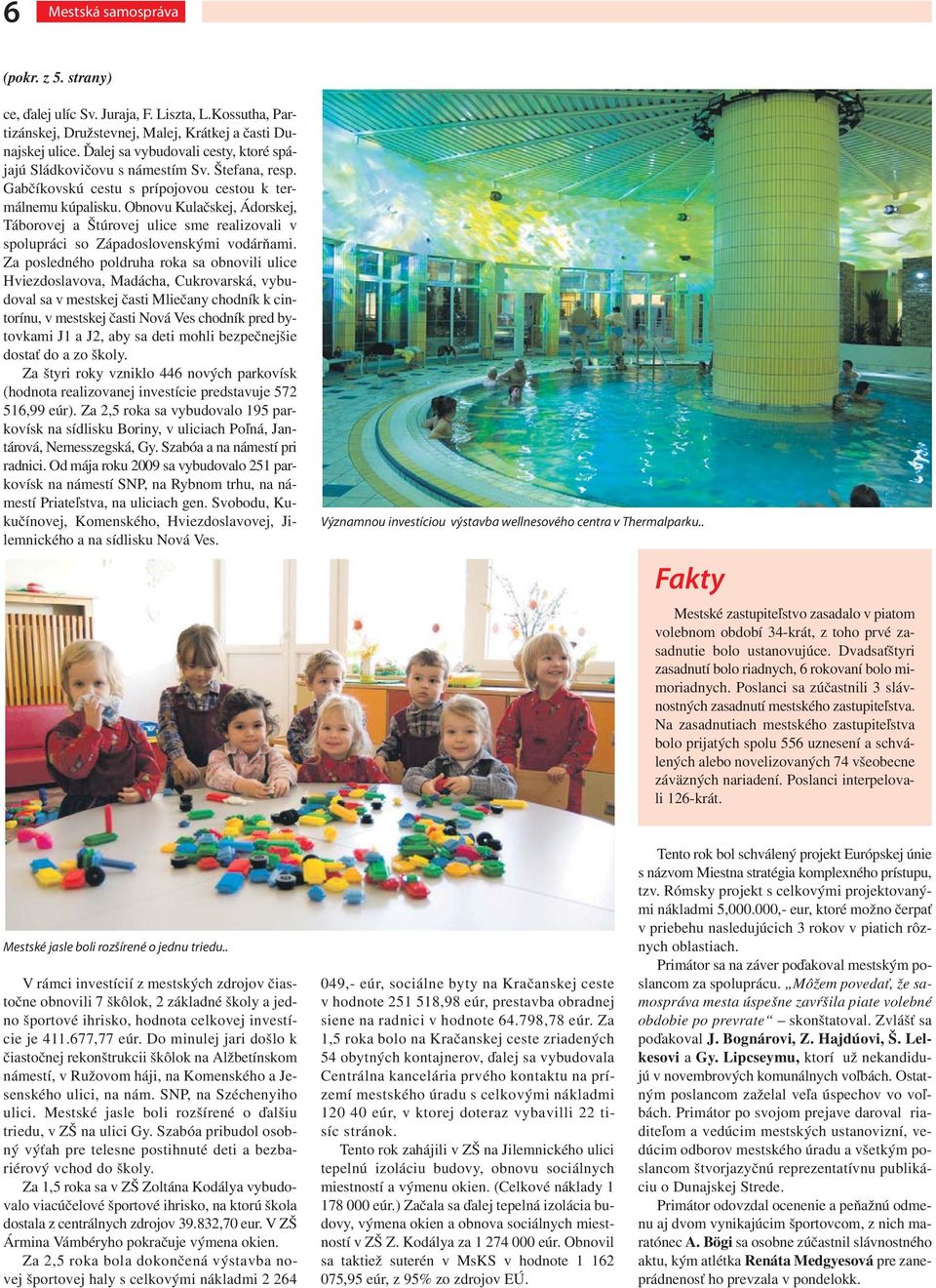 Obnovu Kulačskej, Ádorskej, Táborovej a Štúrovej ulice sme realizovali v spolupráci so Západoslovenskými vodárňami.