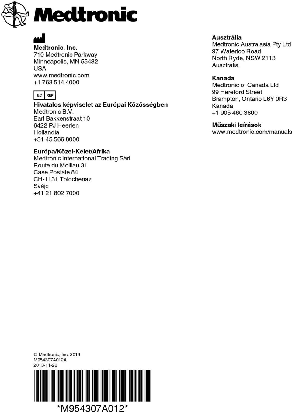 CH-1131 Tolochenaz Svájc +41 21 802 7000 Ausztrália Medtronic Australasia Pty Ltd 97 Waterloo Road North Ryde, NSW 2113 Ausztrália Kanada Medtronic of Canada Ltd