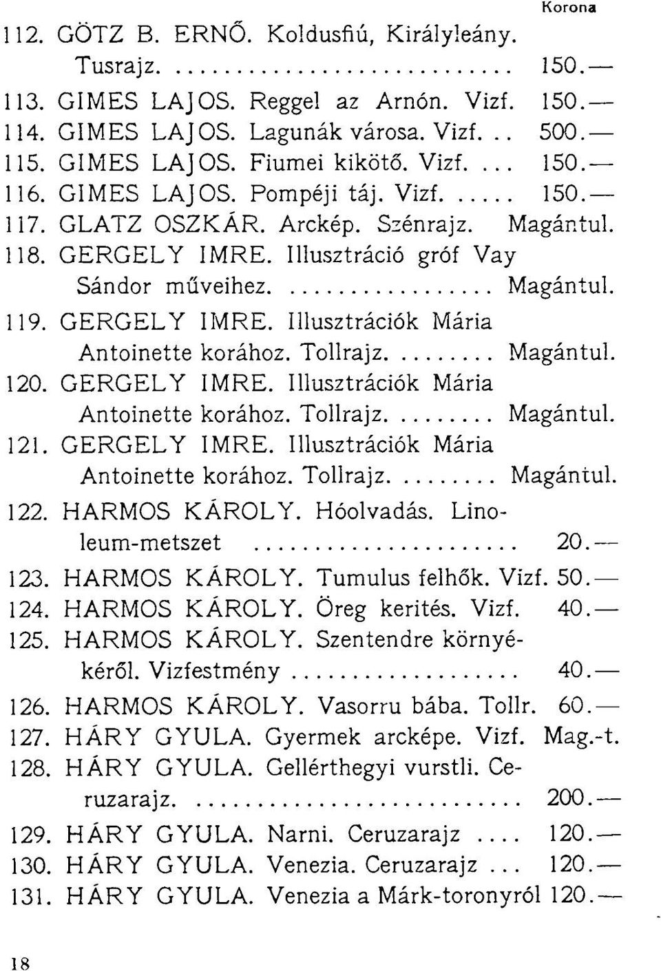 Tollrajz 120. GERGELY IMRE. Illusztrációk Mária Antoinette korához. Tollrajz 121. GERGELY IMRE. Illusztrációk Mária Antoinette korához. Tollrajz Magántul. Magántul. Magántul. 122. HARMOS KÁROLY.