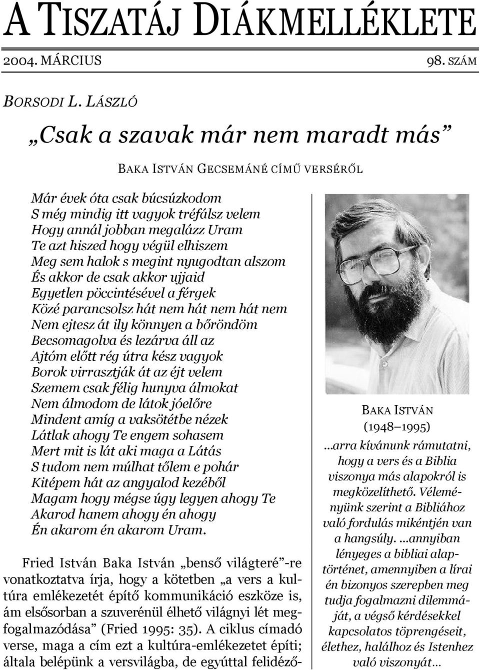 végül elhiszem Meg sem halok s megint nyugodtan alszom És akkor de csak akkor ujjaid Egyetlen pöccintésével a férgek Közé parancsolsz hát nem hát nem hát nem Nem ejtesz át ily könnyen a bőröndöm