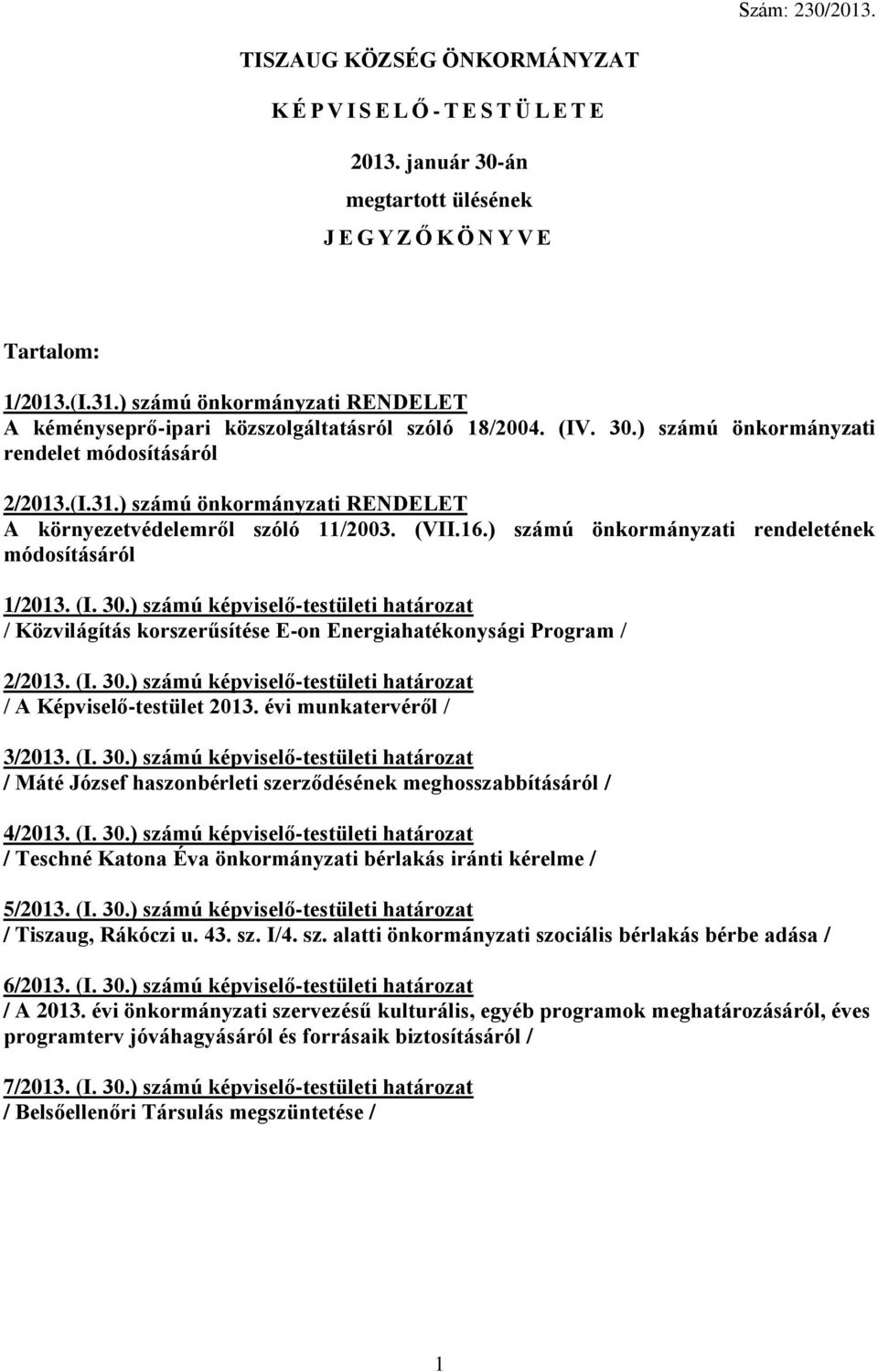 ) számú önkormányzati RENDELET A környezetvédelemről szóló 11/2003. (VII.16.) számú önkormányzati rendeletének módosításáról 1/2013. (I. 30.