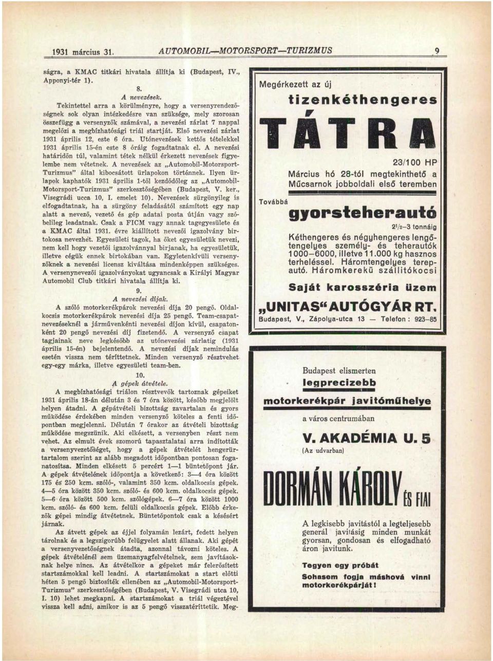 triál startját. Első nevezési zárlat 1931 április 12, este 6 óra. Utónevezések kettős tételekkel 1931 április 15-én este 8 óráig fogadtatnak el.