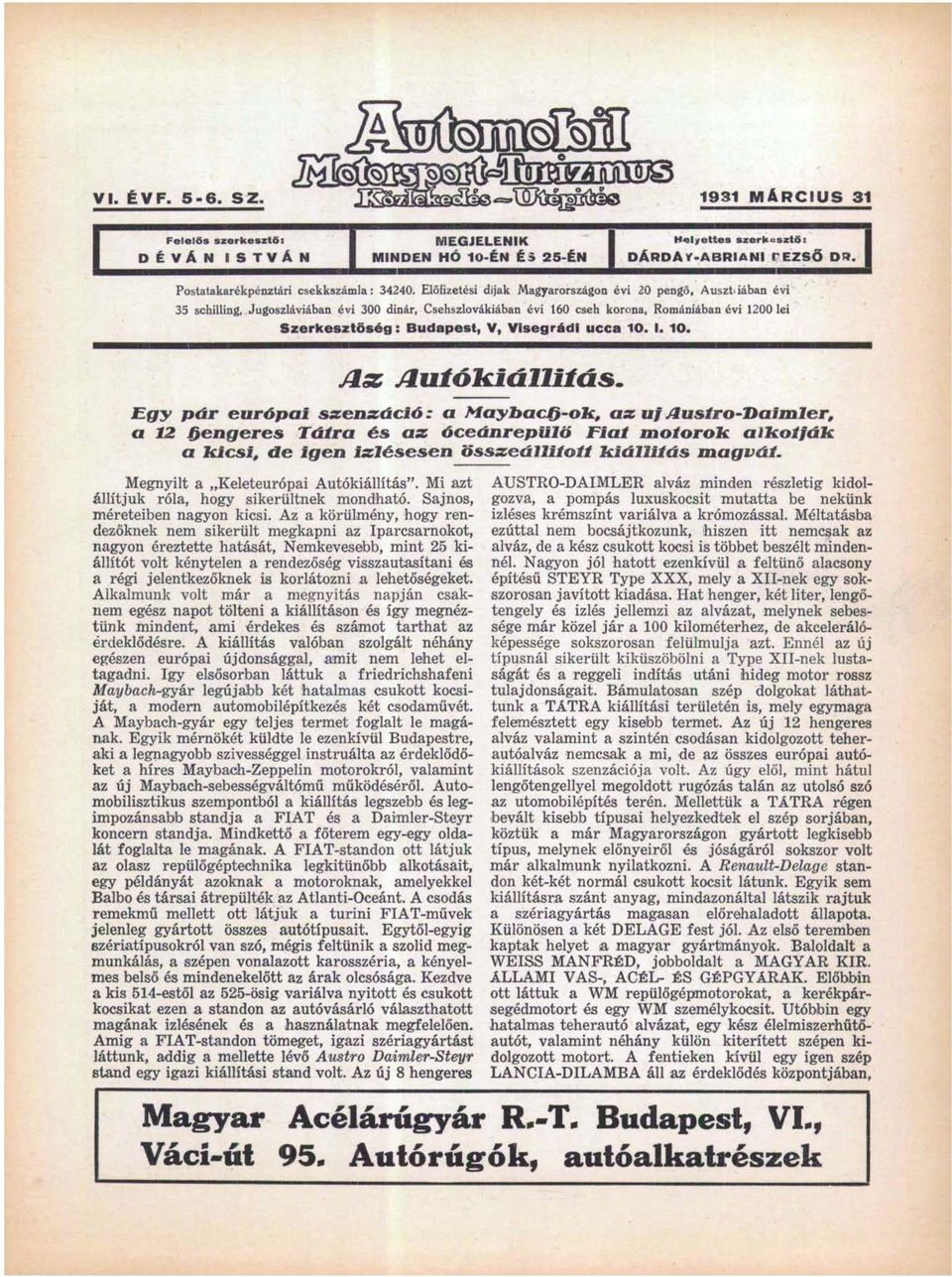 Előfizetési dijak Magyarországon évi 20 pengő, Ausztiiában évi 35 schilling, Jugoszláviában évi 300 dinár, Csehszlovákiában évi 160 cseh korona, Romániában évi 1200 lei Szerkesztőség: Budapest, V,