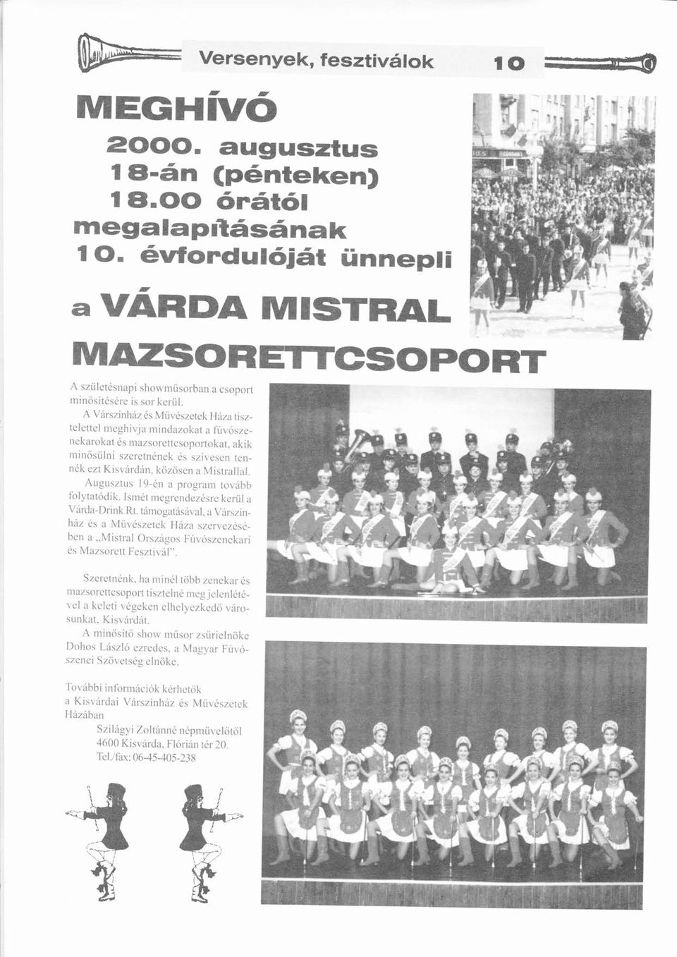 ü A Vrsznhz s Müvszctck ű llya tisztclcttcl nicgltivizı nı i ıı dıı xokz ı ta fúvoszc-nckzı rokats nı azstwrcttcsoportokat.akik niiı isťı ő ü l ı tiszcrctı i ı icks szvcscıı tcnnlt czt Kisvrdn.