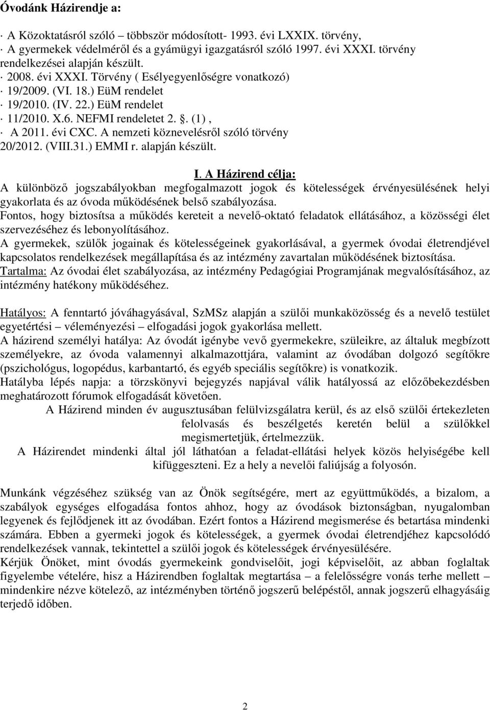 . (1), A 2011. évi CXC. A nemzeti köznevelésről szóló törvény 20/2012. (VIII.31.) EMMI r. alapján készült. I.