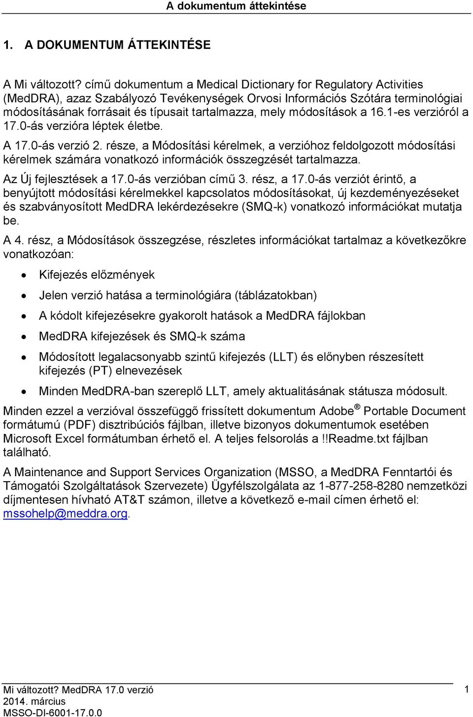 módosítások a 16.1-es verzióról a 17.0-ás verzióra léptek életbe. A 17.0-ás verzió 2.