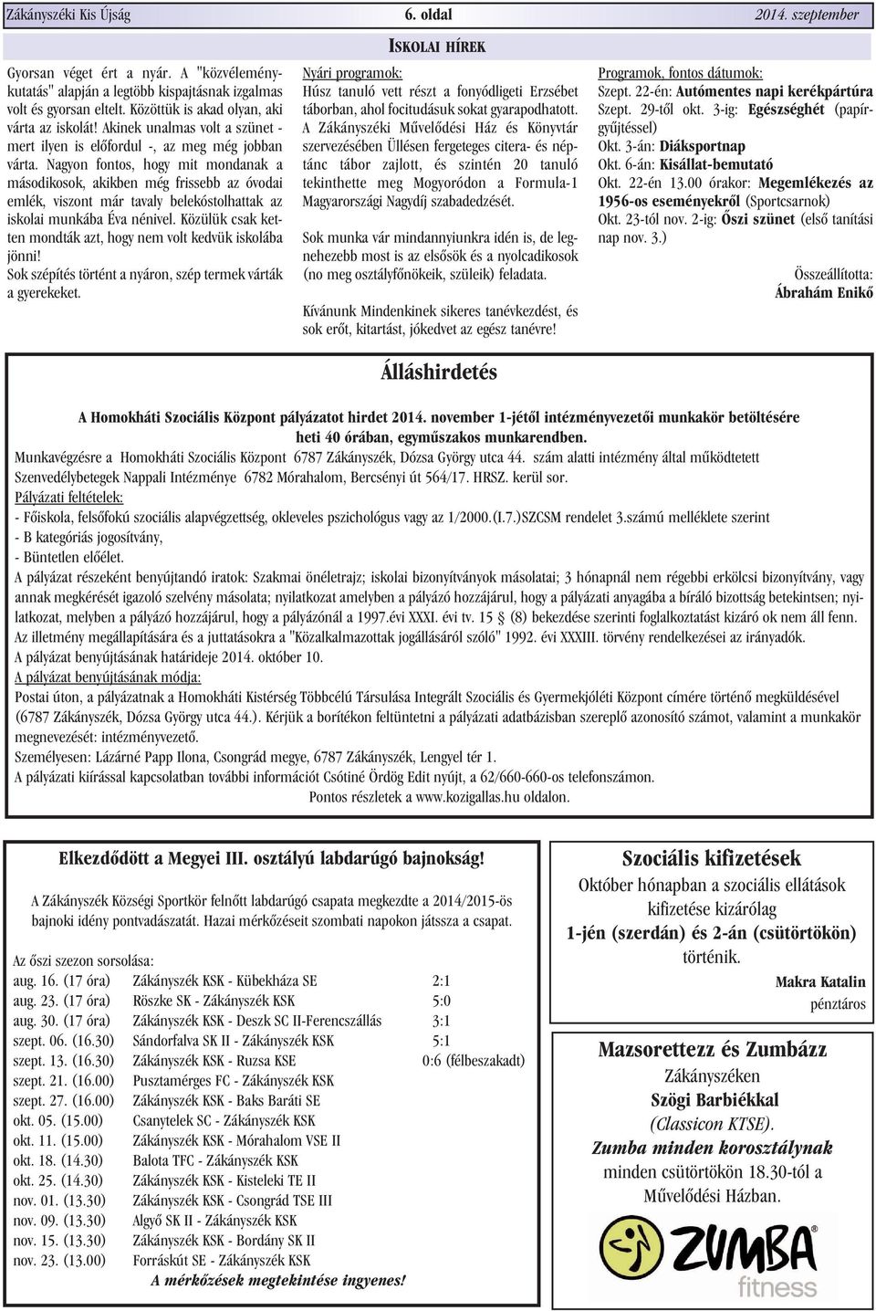 Nagyon fontos, hogy mit mondanak a másodikosok, akikben még frissebb az óvodai emlék, viszont már tavaly belekóstolhattak az iskolai munkába Éva nénivel.