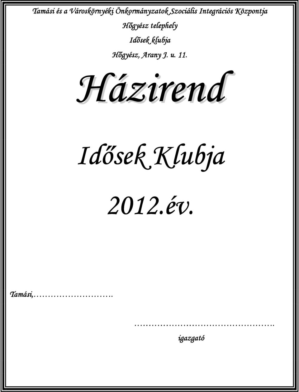 telephely Idősek klubja Hőgyész, Arany J. u.