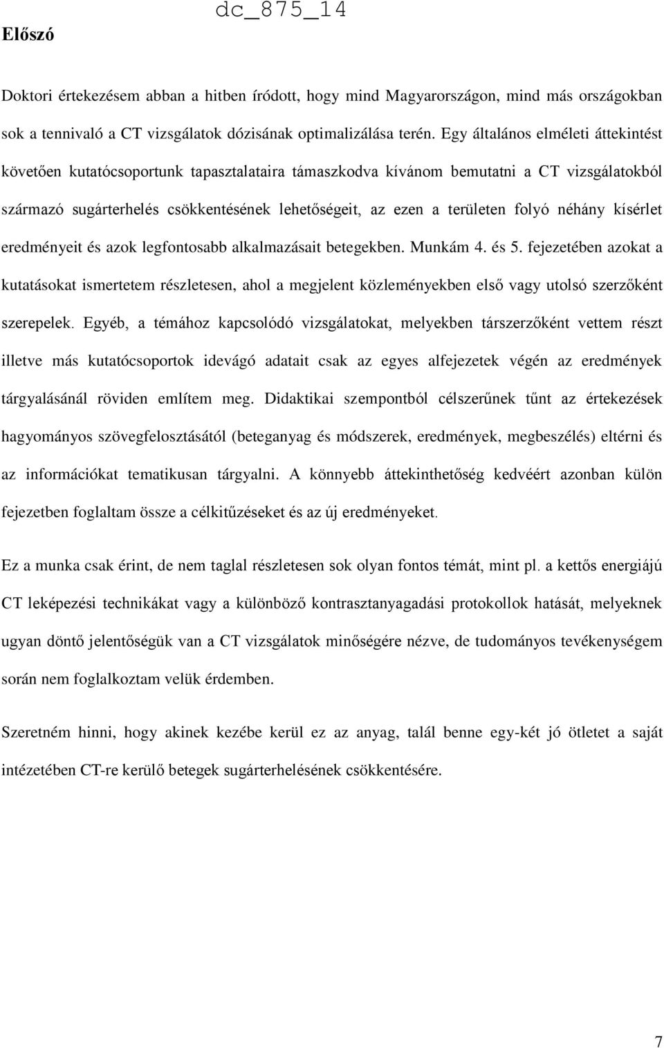 folyó néhány kísérlet eredményeit és azok legfontosabb alkalmazásait betegekben. Munkám 4. és 5.