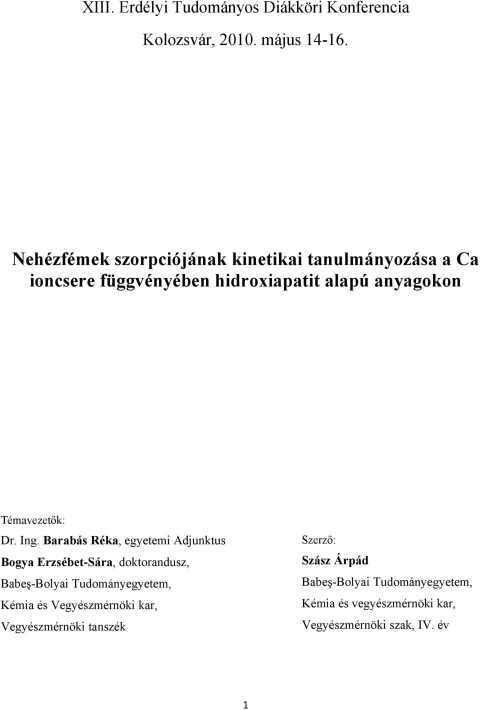 Témavezetők: Dr. Ing.