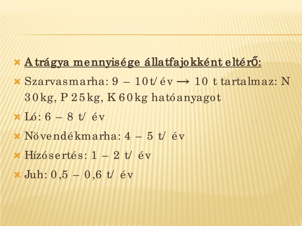 25kg, K 60kg hatóanyagot Ò Ló: 6 8 t/ év Ò