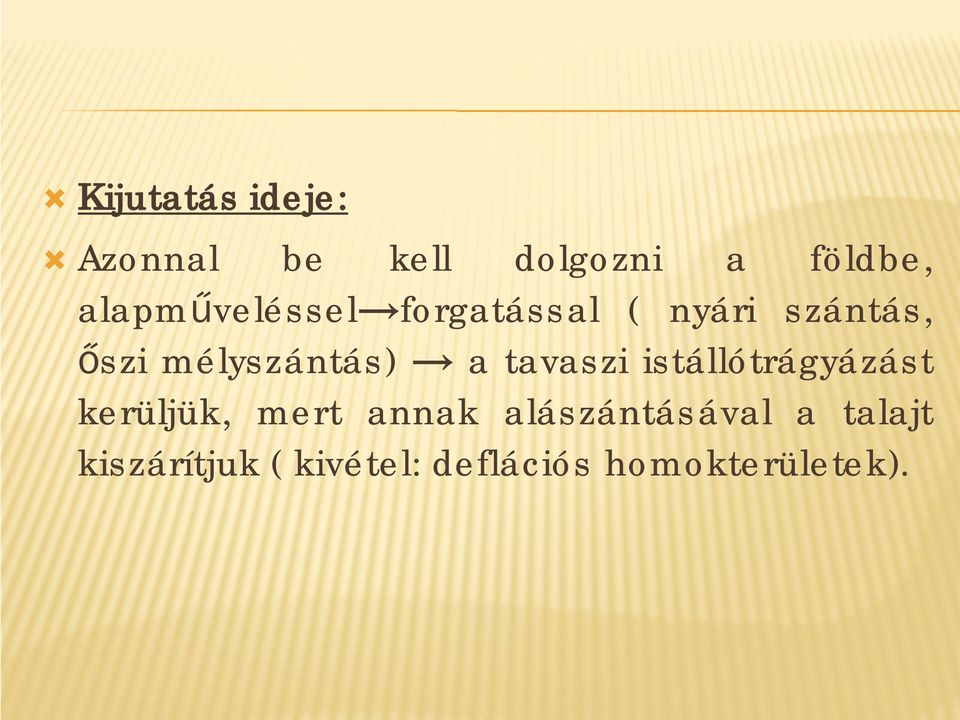 mélyszántás) a tavaszi istállótrágyázást kerüljük, mert