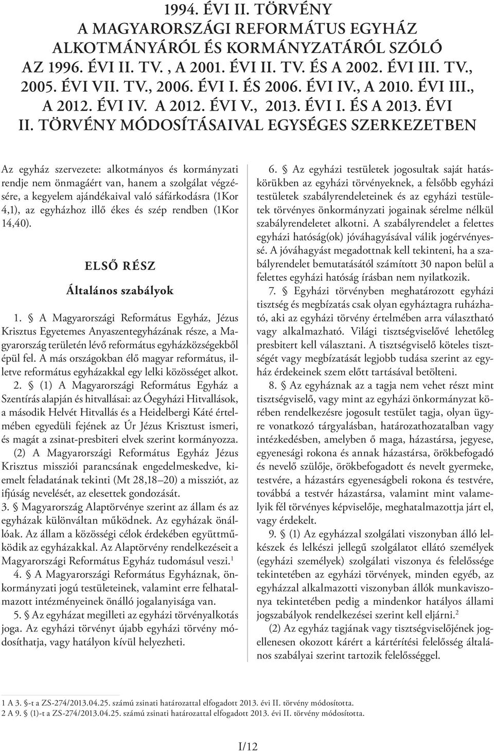 ., a 2012. évi IV. a 2012. évi V., 2013. évi I. és a 2013. évi II.