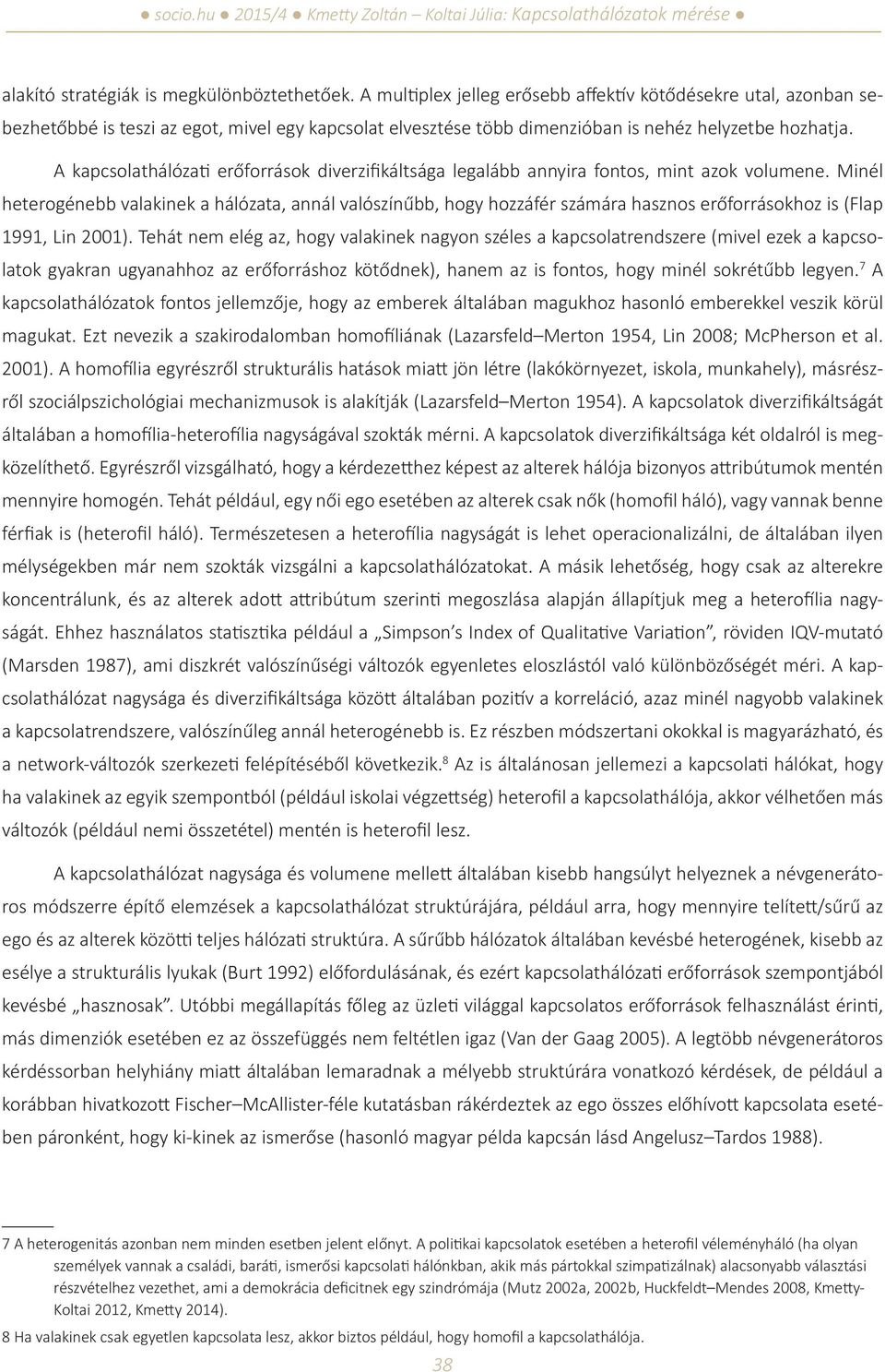 A kapcsolathálózati erőforrások diverzifikáltsága legalább annyira fontos, mint azok volumene.
