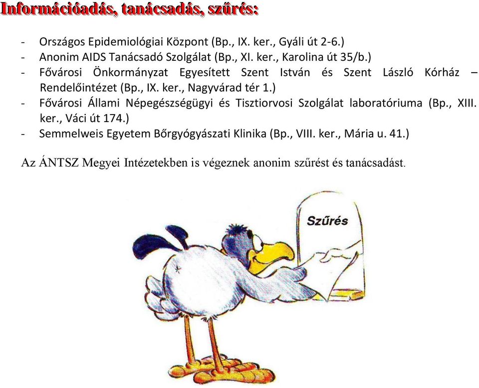 ) - Fővárosi Önkormányzat Egyesített Szent István és Szent László Kórház Rendelőintézet (Bp., IX. ker., Nagyvárad tér 1.