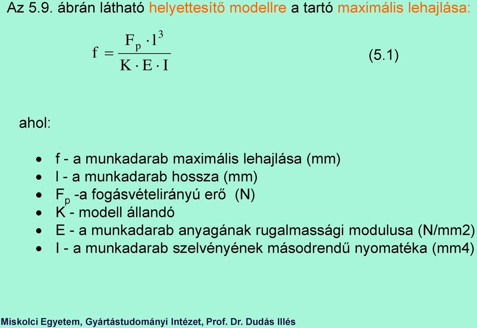 (5.1) ahol: f - a munkaarab maximális lehajlása (mm) l - a munkaarab hossza (mm)