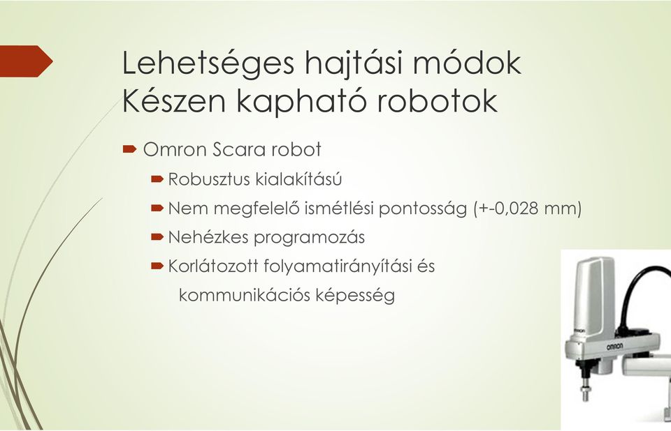 megfelelő ismétlési pontosság (+-0,028 mm) Nehézkes