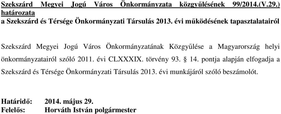 évi mőködésének tapasztalatairól Szekszárd Megyei Jogú Város Önkormányzatának Közgyőlése a Magyarország