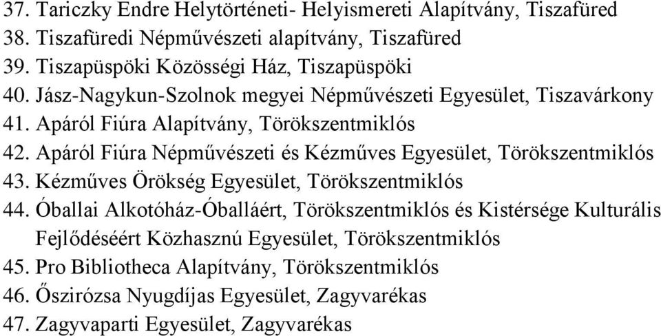 Apáról Fiúra Népművészeti és Kézműves Egyesület, Törökszentmiklós 43. Kézműves Örökség Egyesület, Törökszentmiklós 44.