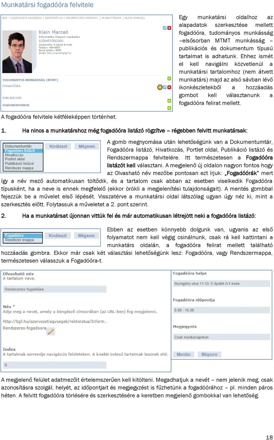 Ehhez ismét el kell navigálni közvetlenül a munkatársi tartalomhoz (nem átvett munkatárs) majd az alsó sávban lévő ikonkészletekből a hozzáadás gombot kell választanunk a fogadóóra felirat mellett.