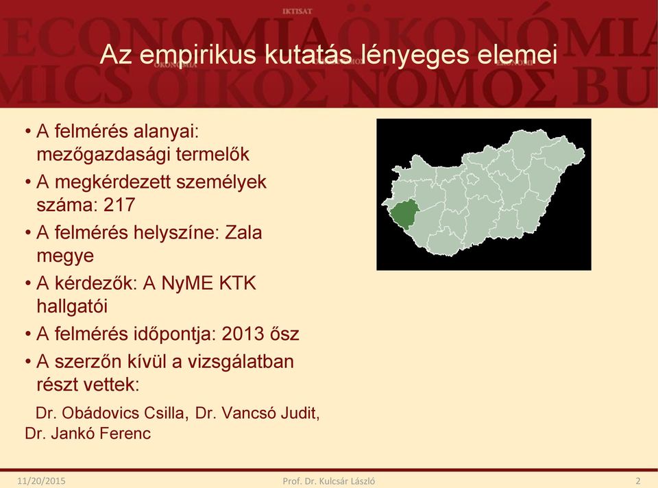 KTK hallgatói A felmérés időpontja: 2013 ősz A szerzőn kívül a vizsgálatban részt