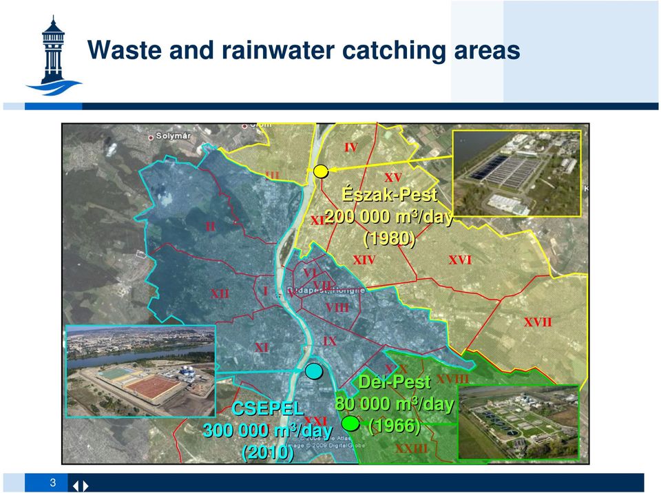 VIII IX XIX Dél-Pest 80 000 m 3 /day XVIII XX CSEPEL 80