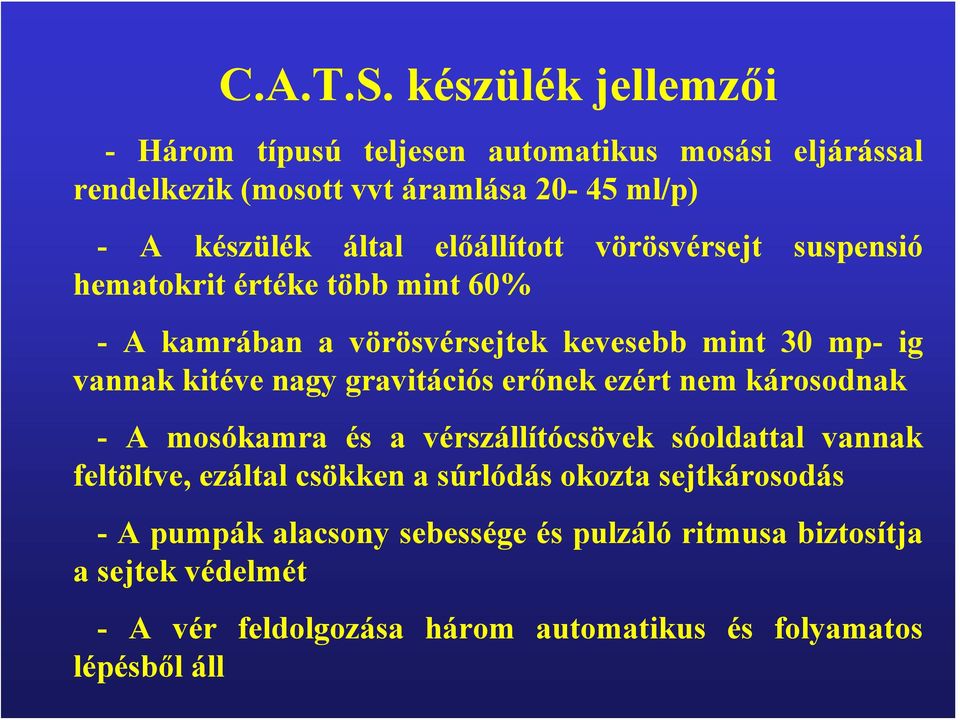 előállított vörösvérsejt suspensió hematokrit értéke több mint 60% - A kamrában a vörösvérsejtek kevesebb mint 30 mp- ig vannak kitéve nagy