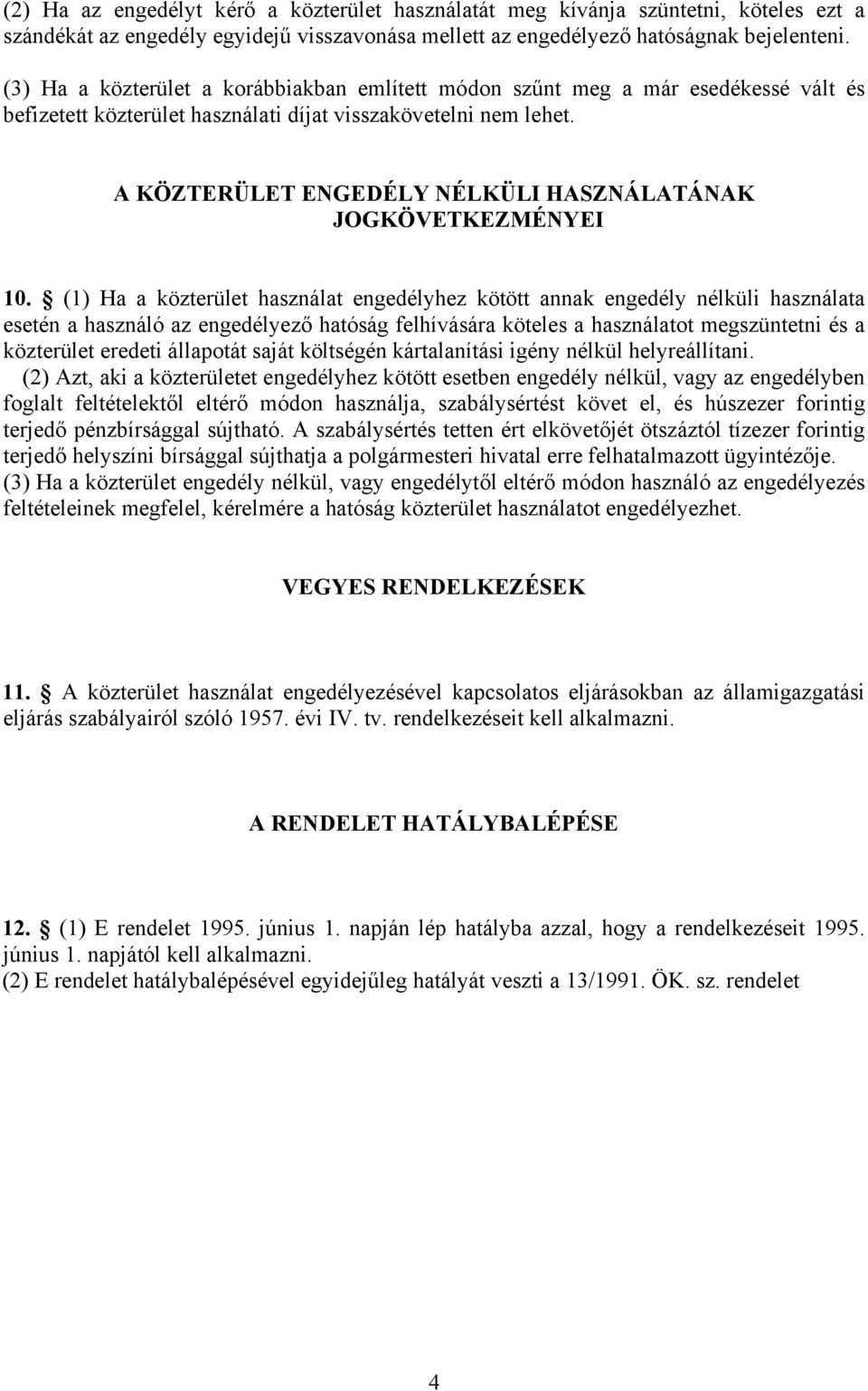 A KÖZTERÜLET ENGEDÉLY NÉLKÜLI HASZNÁLATÁNAK JOGKÖVETKEZMÉNYEI 10.