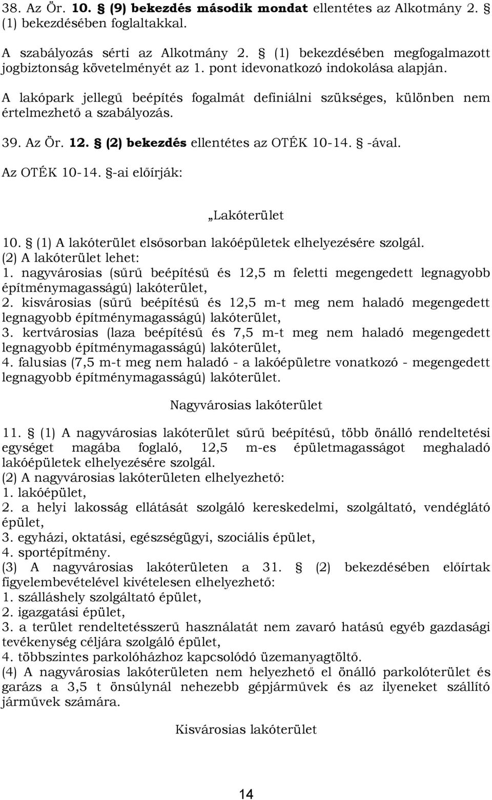 nagyvárosias (sűrű beépítésű és 12,5 m feletti megengedett legnagyobb építménymagasságú) lakóterület, 2.