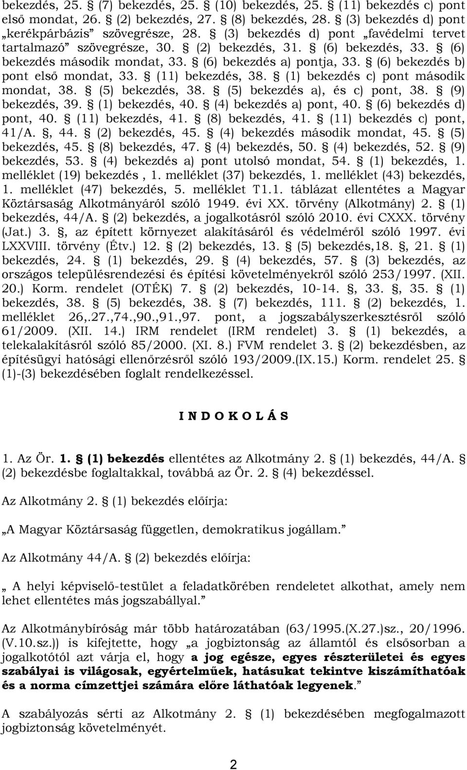 (11) bekezdés, 38. (1) bekezdés c) pont második mondat, 38. (5) bekezdés, 38. (5) bekezdés a), és c) pont, 38. (9) bekezdés, 39. (1) bekezdés, 40. (4) bekezdés a) pont, 40. (6) bekezdés d) pont, 40.