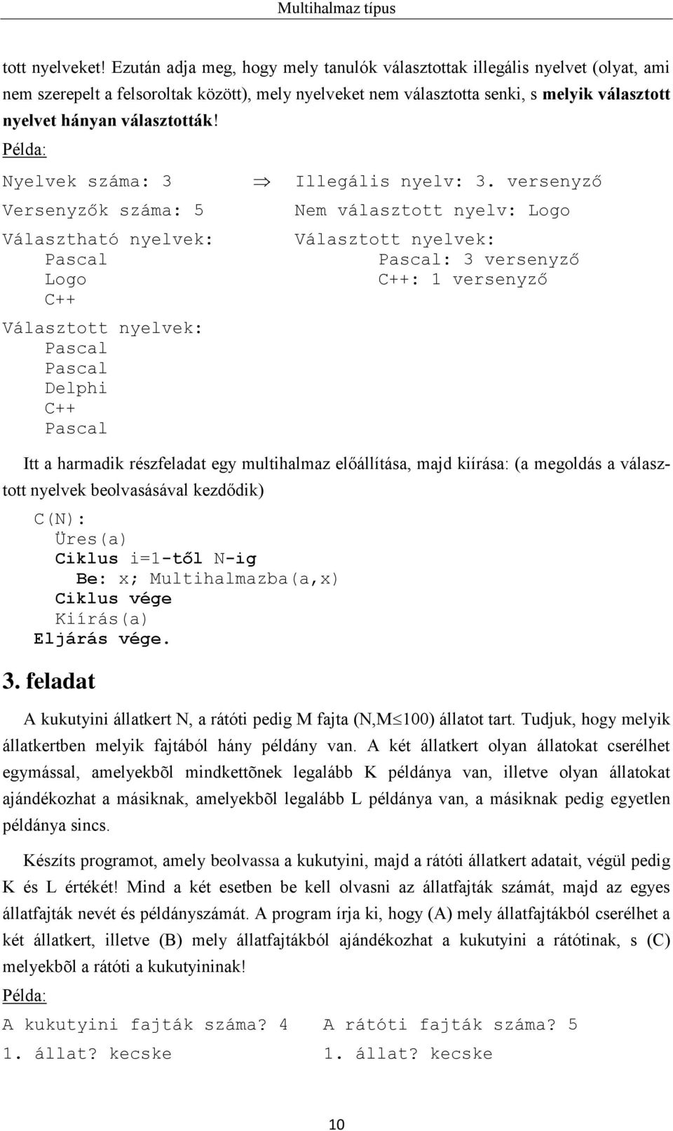 választották! Példa: Nyelvek száma: 3 Illegális nyelv: 3.