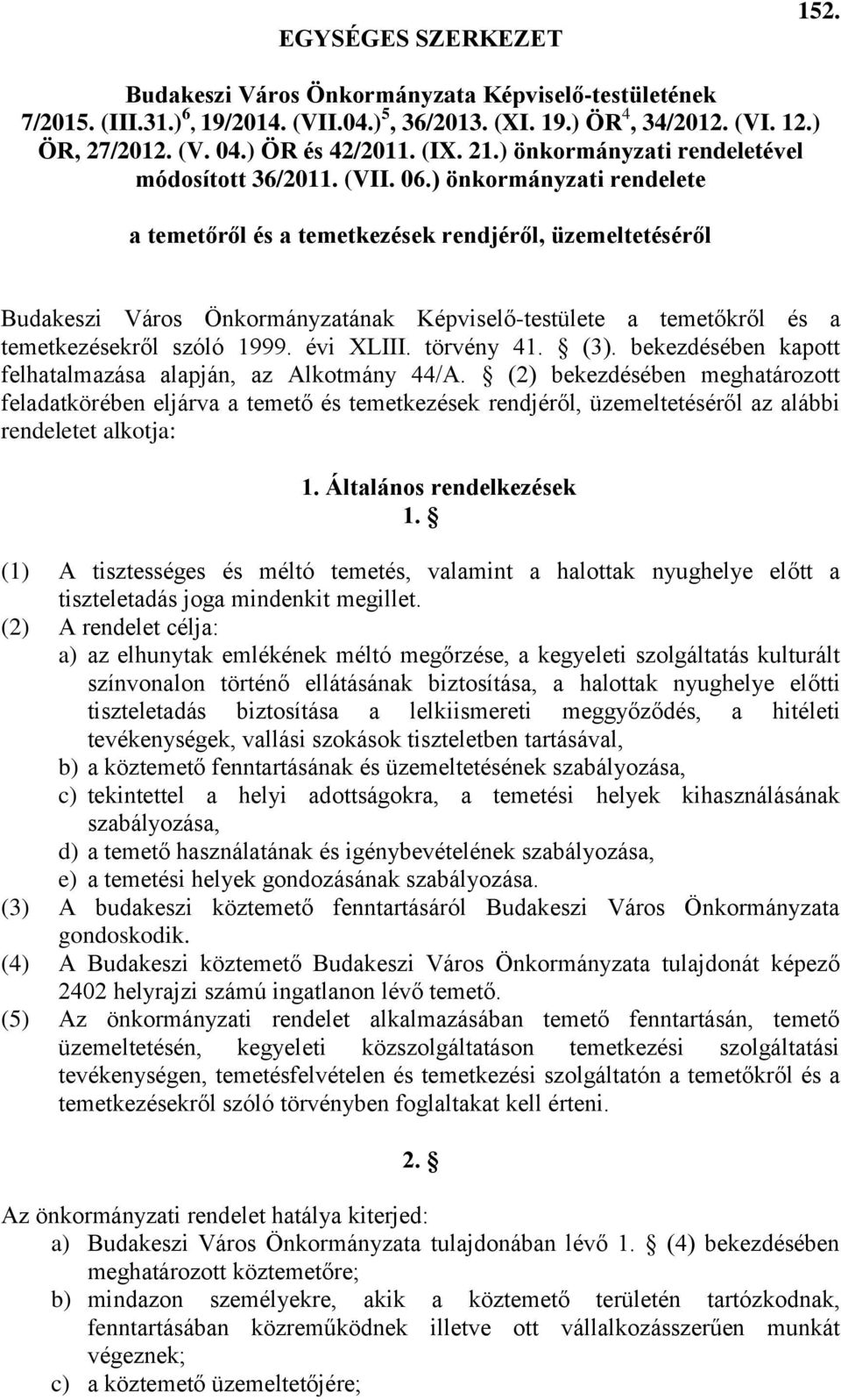 ) önkormányzati rendelete a temetőről és a temetkezések rendjéről, üzemeltetéséről Budakeszi Város Önkormányzatának Képviselő-testülete a temetőkről és a temetkezésekről szóló 1999. évi XLIII.