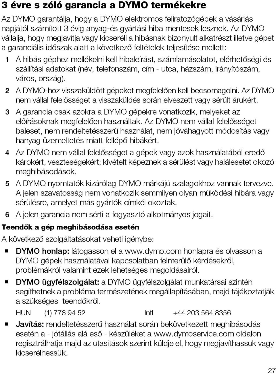 hibaleírást, számlamásolatot, elérhetőségi és szállítási adatokat (név, telefonszám, cím - utca, házszám, irányítószám, város, ország).