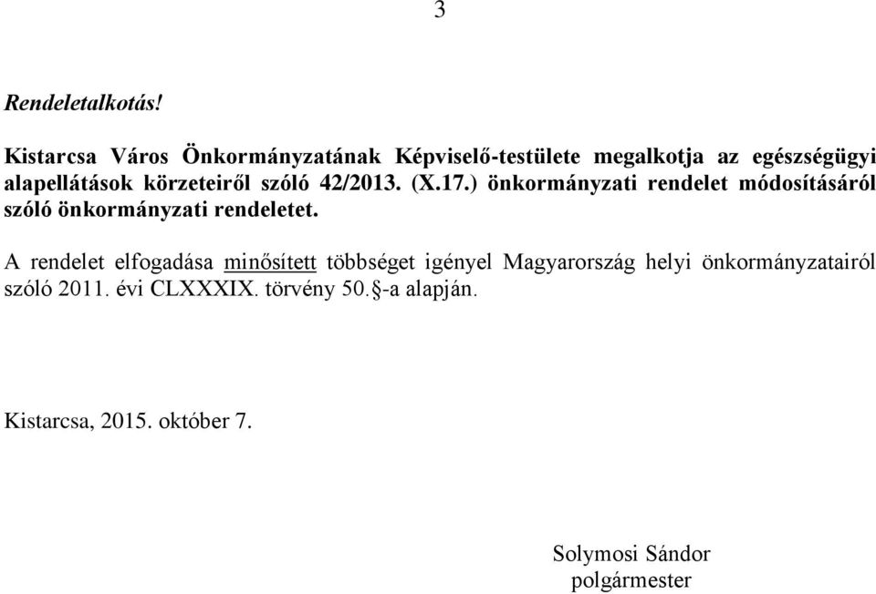 körzeteiről szóló 42/2013. (X.17.) önkormányzati rendelet módosításáról szóló önkormányzati rendeletet.