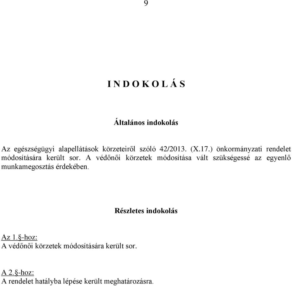 A védőnői körzetek módosítása vált szükségessé az egyenlő munkamegosztás érdekében.