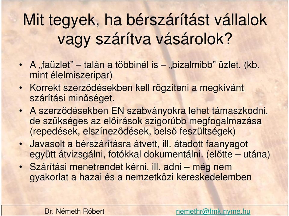 A szerzıdésekben EN szabványokra lehet támaszkodni, de szükséges az elıírások szigorúbb megfogalmazása (repedések, elszínezıdések, belsı